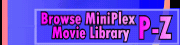 Browse the MiniPlex movie library P - Z of laser discs & dvds
